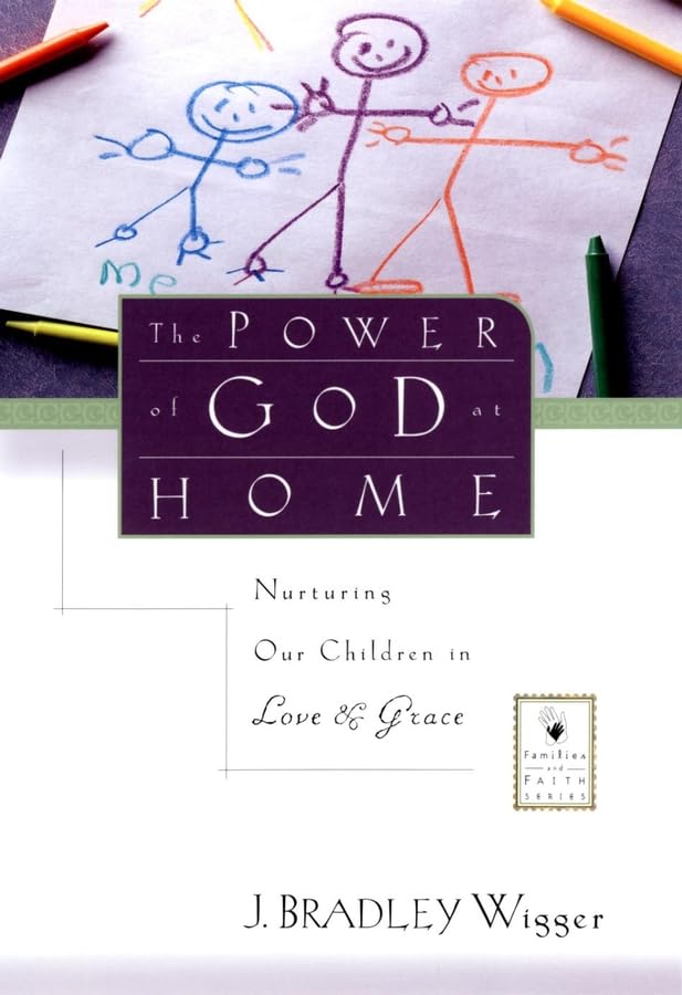 The Power of God at Home: Nurturing Our Children in Love and Grace
