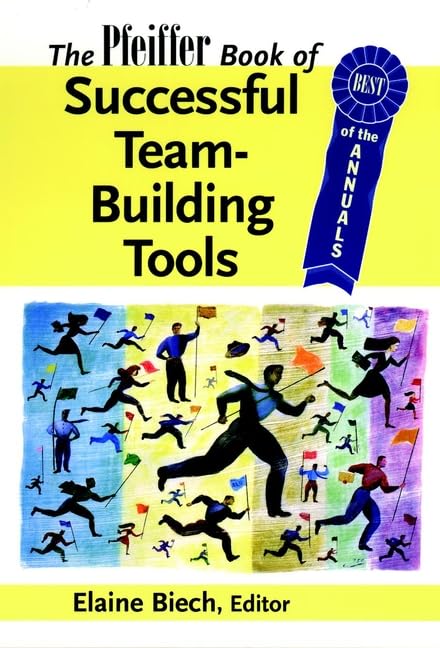 The Pfeiffer Book of Successful Team-Building Tools: Best of the Annuals - 2990
