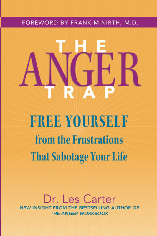 The Anger Trap: Free Yourself from the Frustrations that Sabotage Your Life - 2397