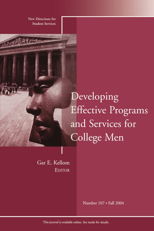 Developing Effective Programs and Services for College Men : New Directions for Student Services, No. 107, Fall 2004 - 7520