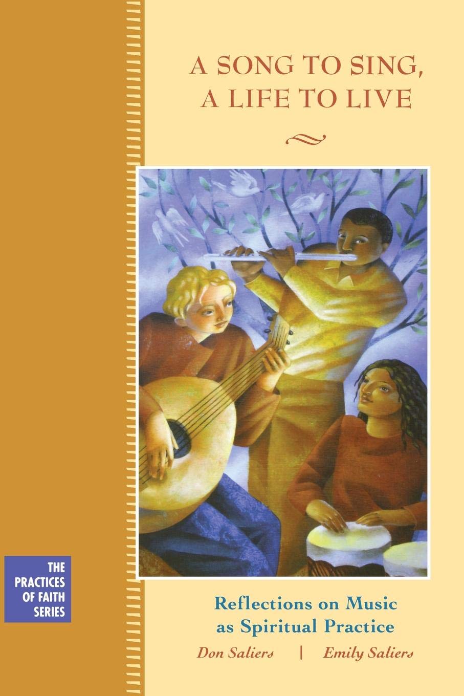A Song to Sing, A Life to Live: Reflections on Music as Spiritual Practice (J-b Practicing Our Faith Series)