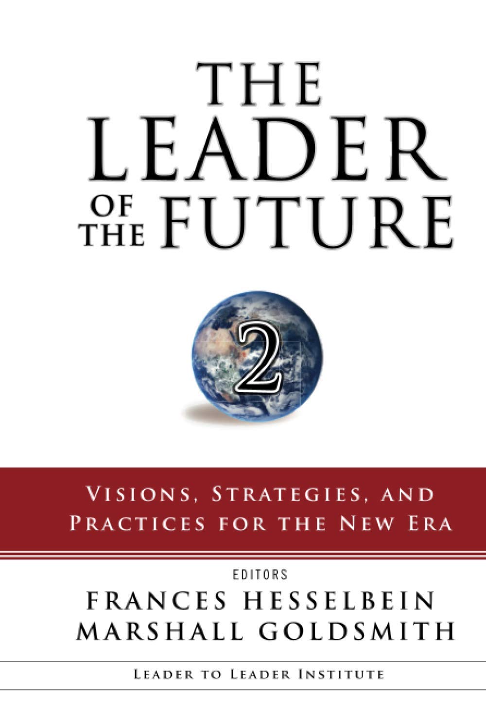 The Leader of the Future 2: Visions, Strategies, and Practices for the New Era (Frances Hesselbein Leadership Forum)