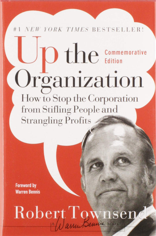 Up the Organization: How to Stop the Corporation from Stifling People and Strangling Profits - 5404