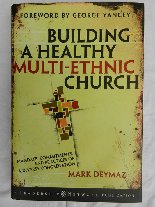 Building a Healthy Multi-ethnic Church: Mandate, Commitments and Practices of a Diverse Congregation - 6610