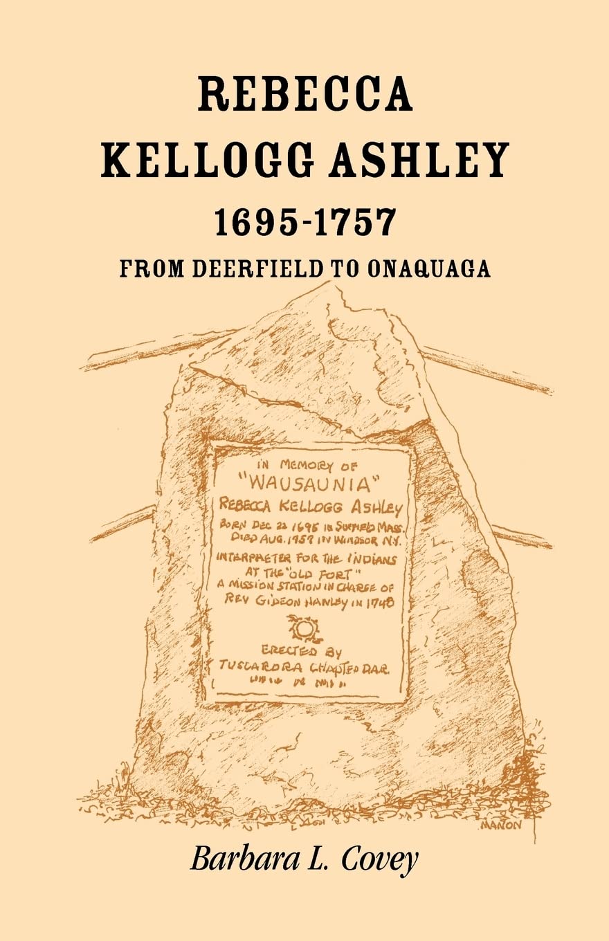 Rebecca Kellogg Ashley, 1695-1757. From Deerfield to Onaquaga - 1444