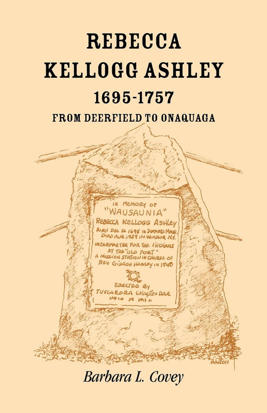 Rebecca Kellogg Ashley, 1695-1757. From Deerfield to Onaquaga - 1444