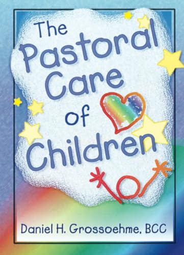 The Pastoral Care of Children (Haworth Religion and Mental Health)
