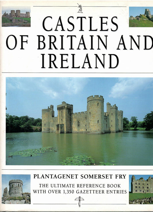 Castles of Britain and Ireland: The Ultimate Reference Book: A Region-By-Region Guide to over 1.350 Castles - 1543