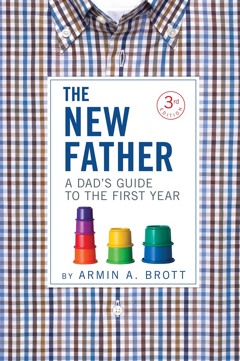 The New Father: A Dad's Guide to the First Year - 5882