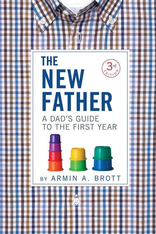 The New Father: A Dad's Guide to the First Year - 5882