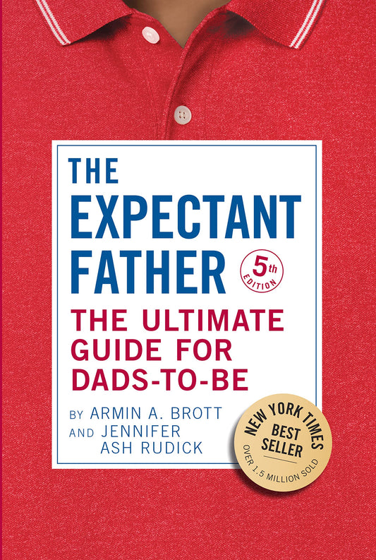 The Expectant Father: The Ultimate Guide for Dads-to-Be (The New Father) - 3151