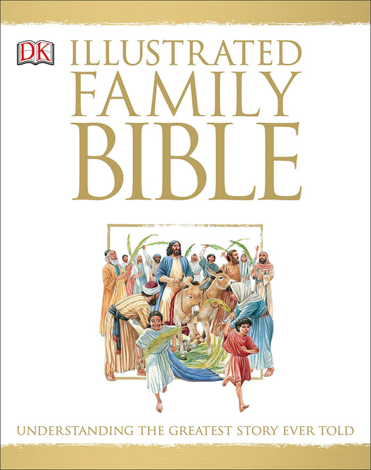 Illustrated Family Bible: Understanding the Greatest Story Ever Told (DK Bibles and Bible Guides) - 6339