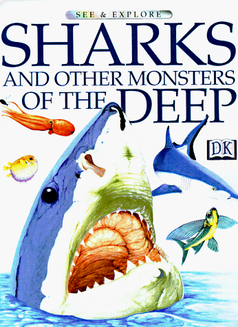 SHARKS AND OTHER MONSTERS OF THE DEEP (See & Explore Library)
