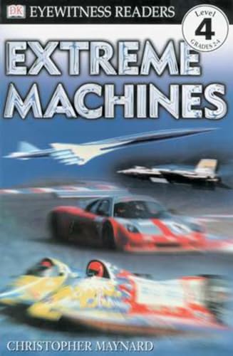 DK Readers: Extreme Machines (Level 4: Proficient Readers)