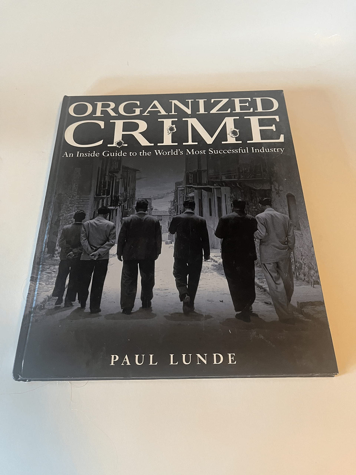Organized Crime: AN INSIDE GUIDE TO THE WORLD'S MOST SUCCESSFUL INDUSTRY