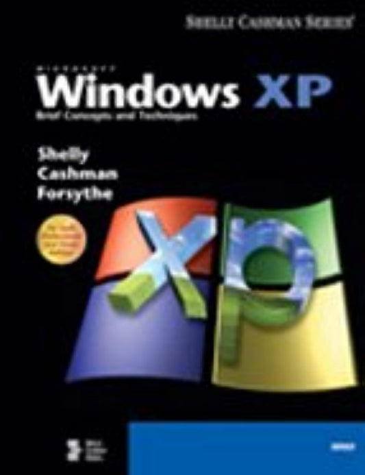Microsoft Windows XP: Brief Concepts and Techniques (Available Titles Skills Assessment Manager (SAM) - Office 2007)
