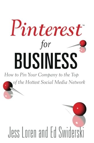Pinterest for Business: How to Pin Your Company to the Top of the Hottest Social Media Network (Que BizTech) - 3098