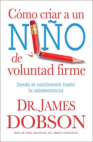 Cómo criar a un niño de voluntad firme - Serie Favoritos: Desde el nacimiento hasta la adolescencia (Spanish Edition)