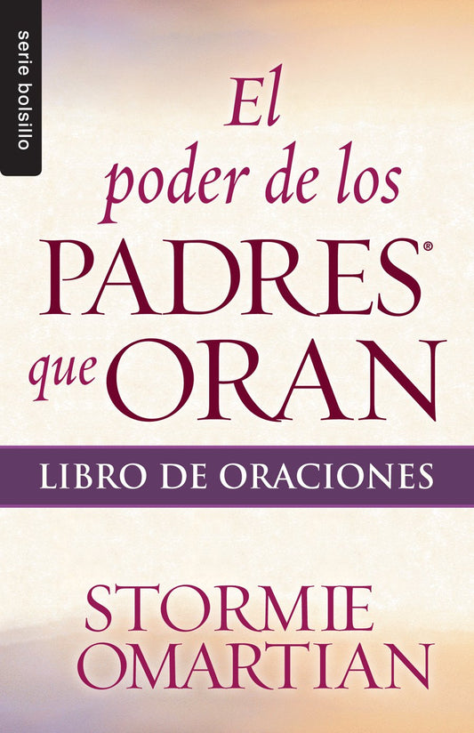 El poder de los padres que oran: Libro de oraciones - Serie Favoritos (Serie Bolsillo) (Spanish Edition) - 9753