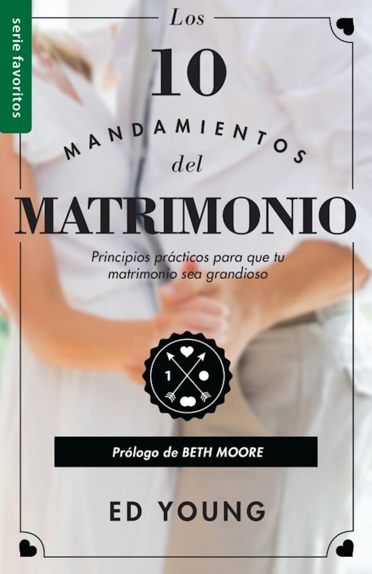 Los 10 Mandamientos del Matrimonio: Claves Prácticas para un Amor Duradero y un Matrimonio Feliz | Serie favoritos | Spanish Edition