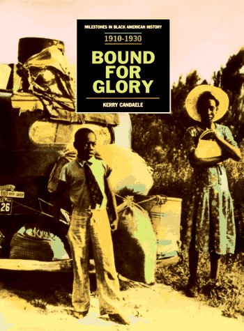 Bound for Glory 1910-1930: From the Great Migration to the Harlem Renaissance (Milestones in Black American History)