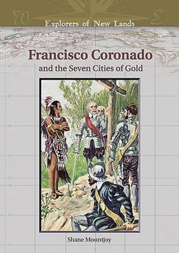 Francisco Coronado And The Seven Cities Of Gold (EXPLORERS OF NEW LANDS)