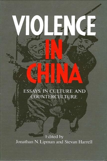 Violence in China: Essays in Culture and Counterculture (Chinese Local Studies (Dis))