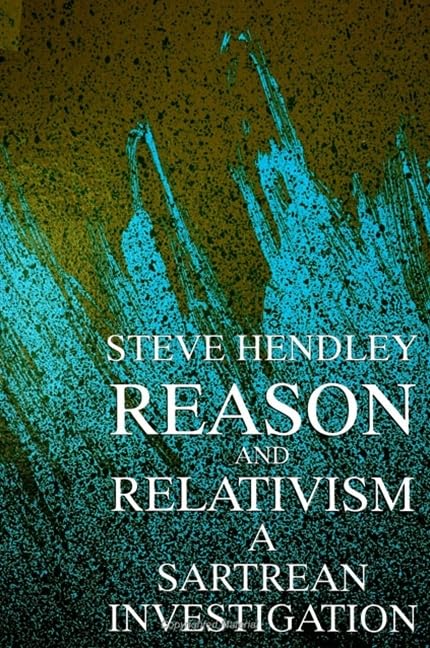 Reason and Relativism: A Sartrean Investigation - 4262