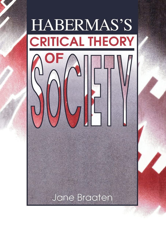 Habermas's Critical Theory of Society (Philosophy Social Sciences)