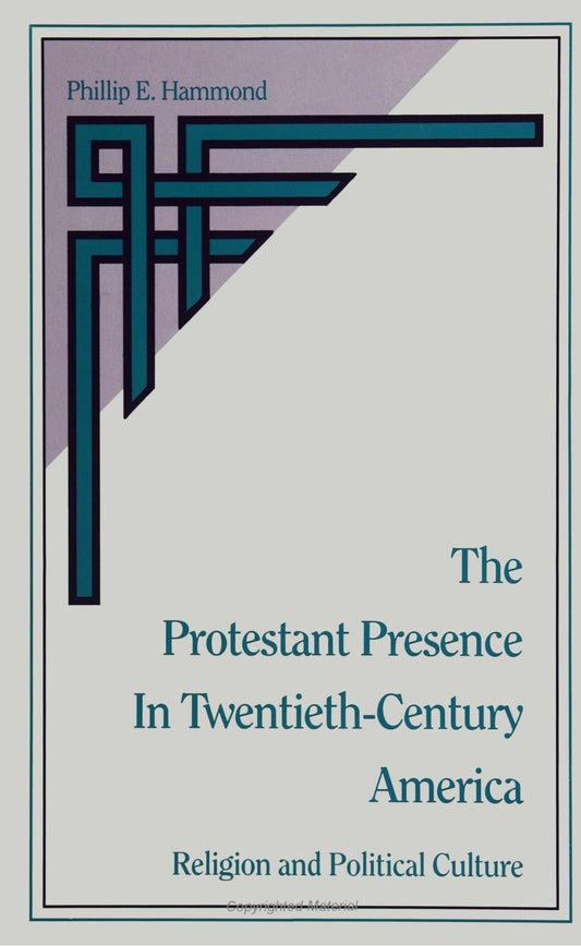 The Protestant Presence in Twentieth-Century America: Religion and Political Culture (Relition Culture Soc (Dis))