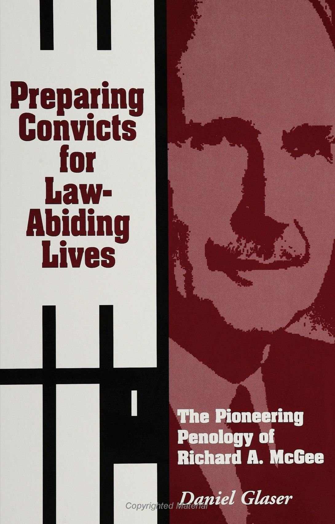 Preparing Convicts for Law-Abiding Lives: The Pioneering Penology of Richard A. McGee (New Direction Crime Justice)