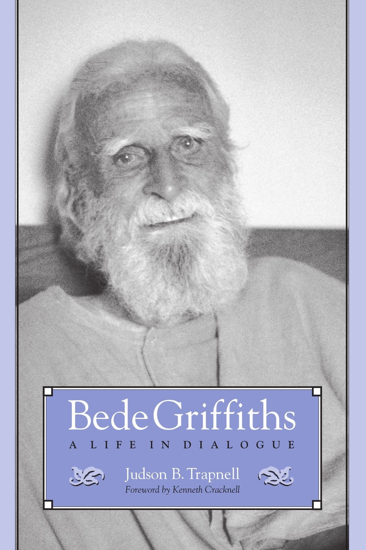 Bede Griffiths: A Life in Dialogue (S U N Y Series in Religious Studies)