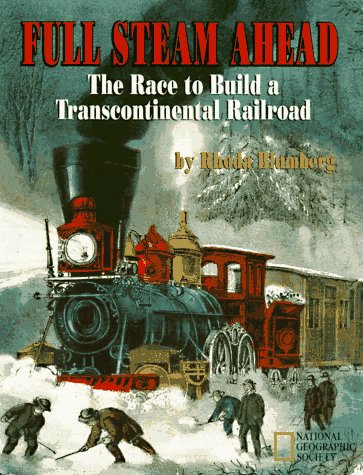 Full Steam Ahead: The Race to Build a Transcontinental Railroad