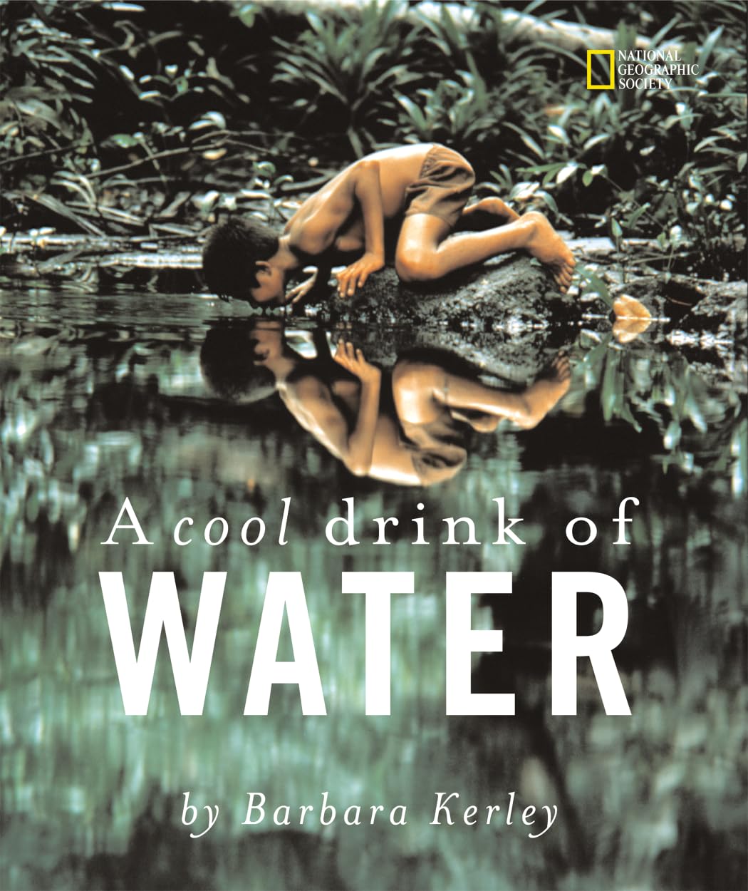 A Cool Drink of Water (Barbara Kerley Photo Inspirations) - 5755