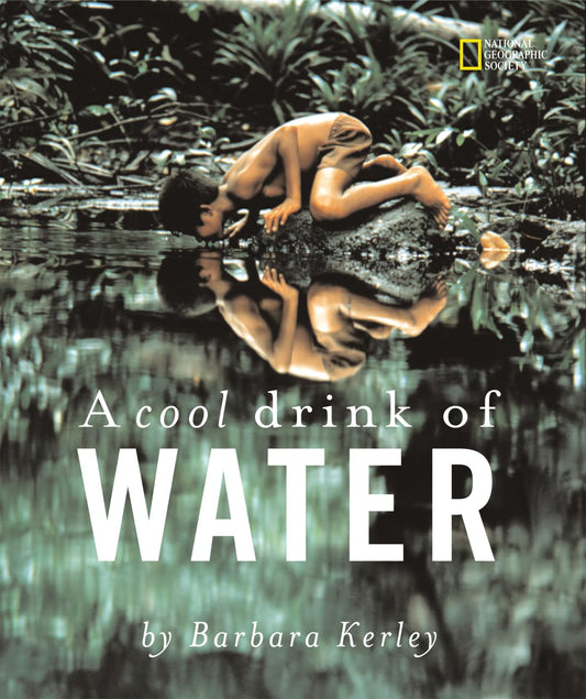 A Cool Drink of Water (Barbara Kerley Photo Inspirations) - 5755