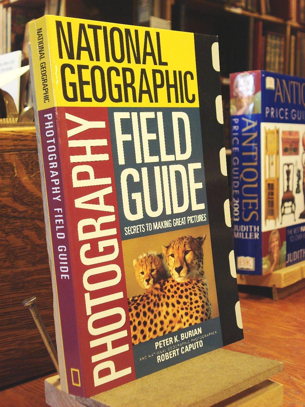 National Geographic Photography Field Guide: Secrets to Making Great Pictures