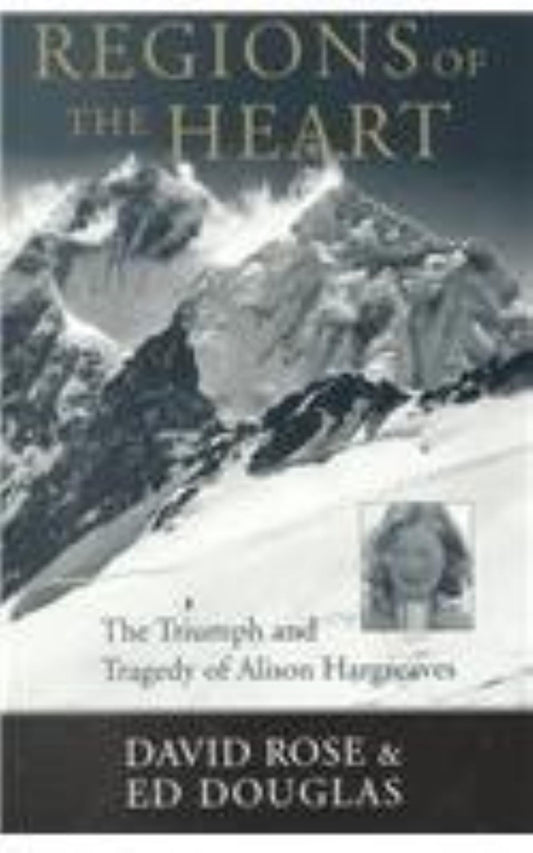 Regions of the Heart: The Triumph and Tragedy of Alison Hargreaves (Adventure Press) - 2799