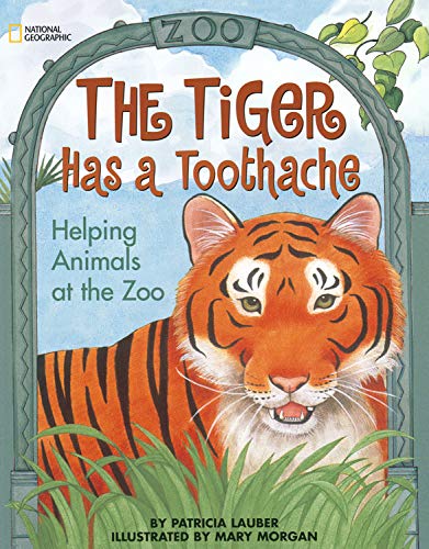 The Tiger Has A Toothache: Helping Animals At The Zoo