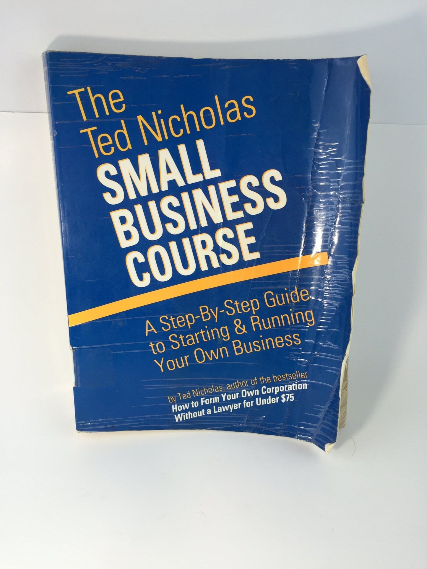 The Ted Nicholas Small Business Course: A Step-By-Step Guide to Starting & Running Your Own Business - 4245