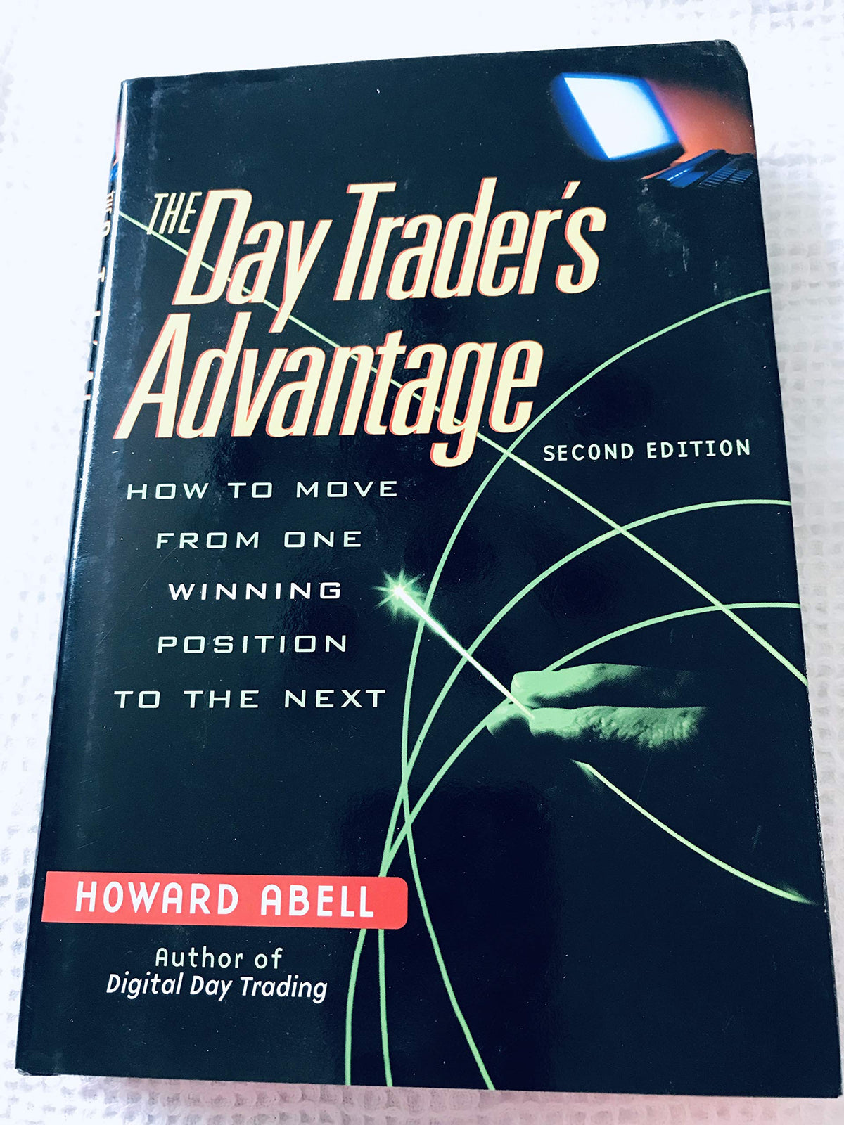 The Day Trader's Advantage: How to Move from One Winning Position to the Next