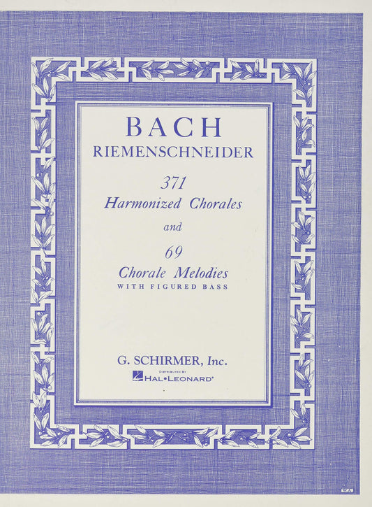 371 Harmonized Chorales and 69 Chorale Melodies – J.S. Bach | Piano Method Book with Figured Bass | Classical Keyboard Exercises for Pianists and Music Theory Students | G. Schirmer Edition