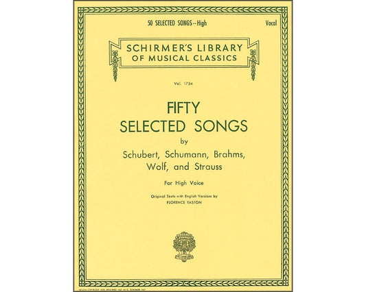 50 Selected Songs: 50 Selected Songs by Schubert, Schumann, Brahms, Wolf & Strauss High Voice