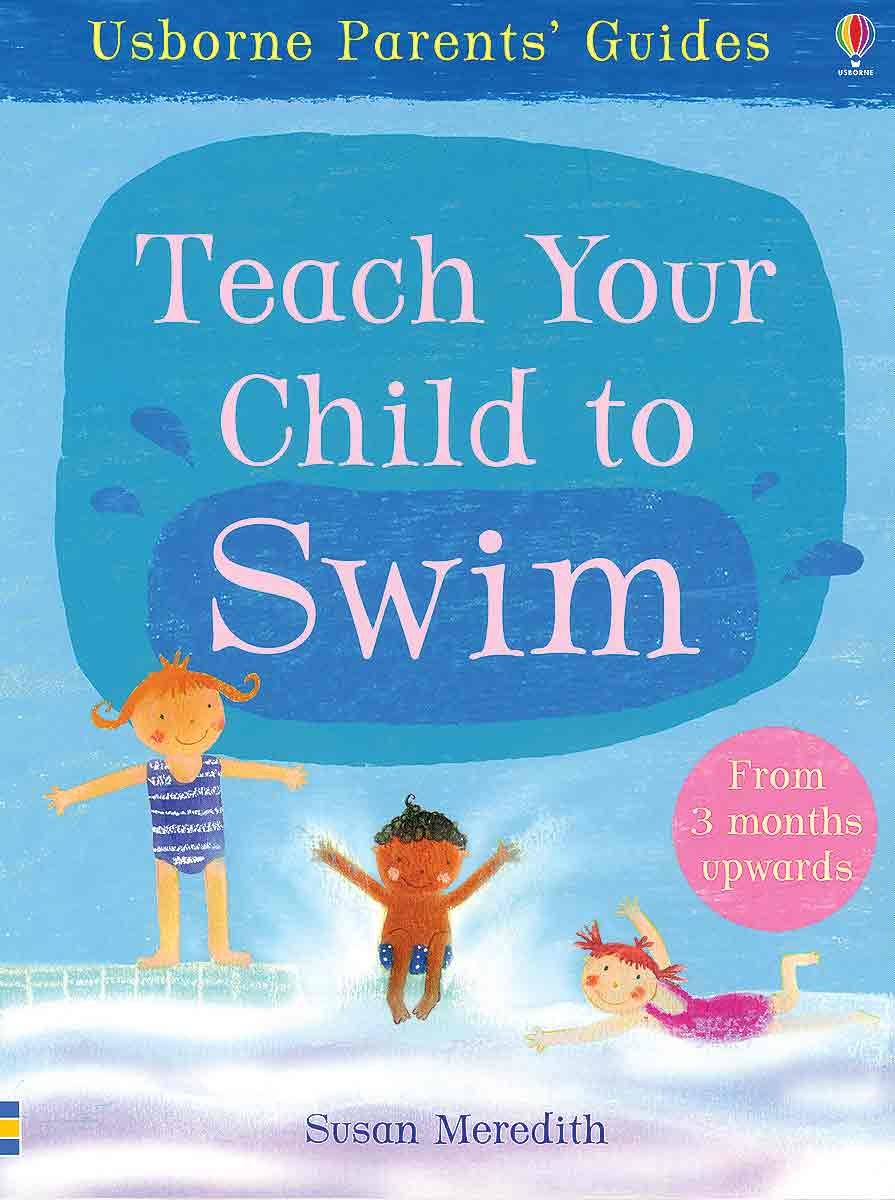 Teach Your Child to Swim (Usborne Parents' Guides)
