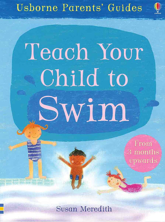 Teach Your Child to Swim (Usborne Parents' Guides)