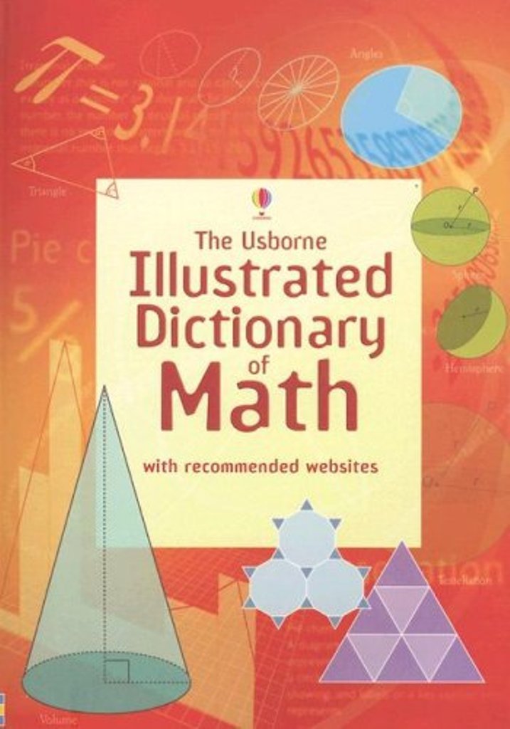 The Usborne Illustrated Dictionary of Math: Internet Referenced (Illustrated Dictionaries) - 4718