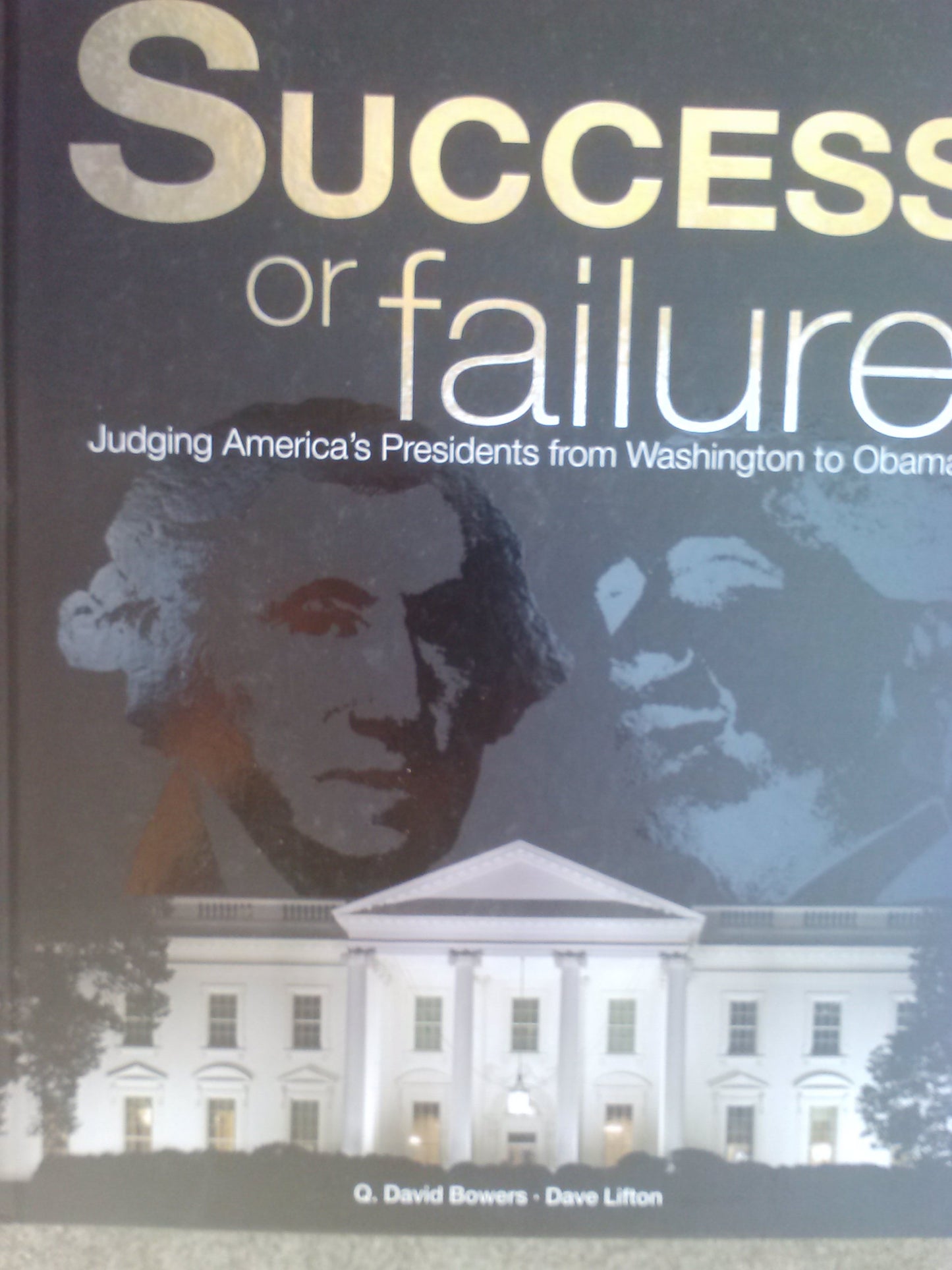 Success or Failure: Judging America's Presidents from Washington to Obama