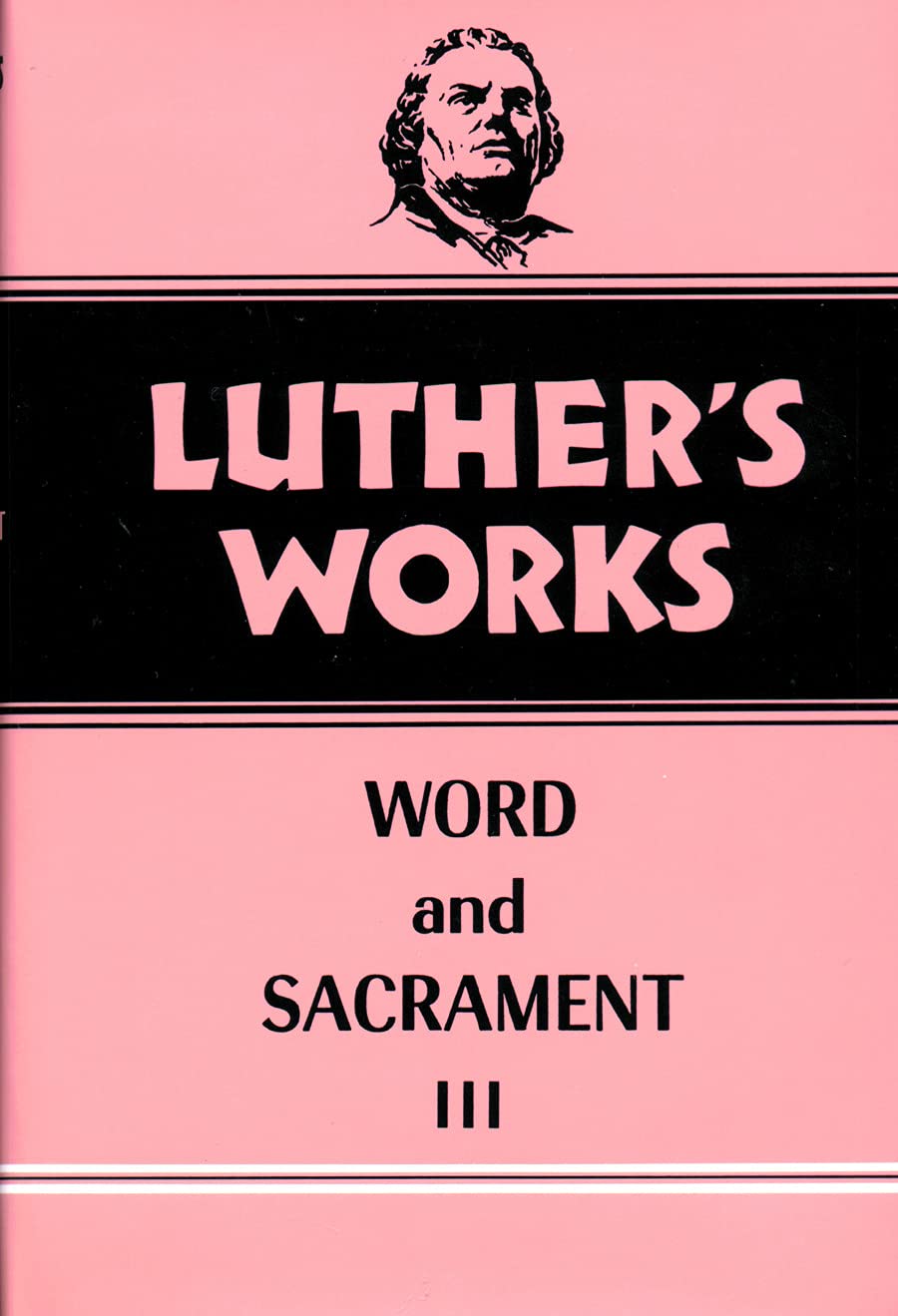 Luther's Works, Volume 37: Word and Sacrament III