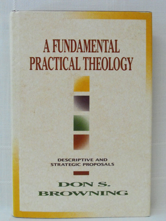 A Fundamental Practical Theology: Descriptive and Strategic Proposals