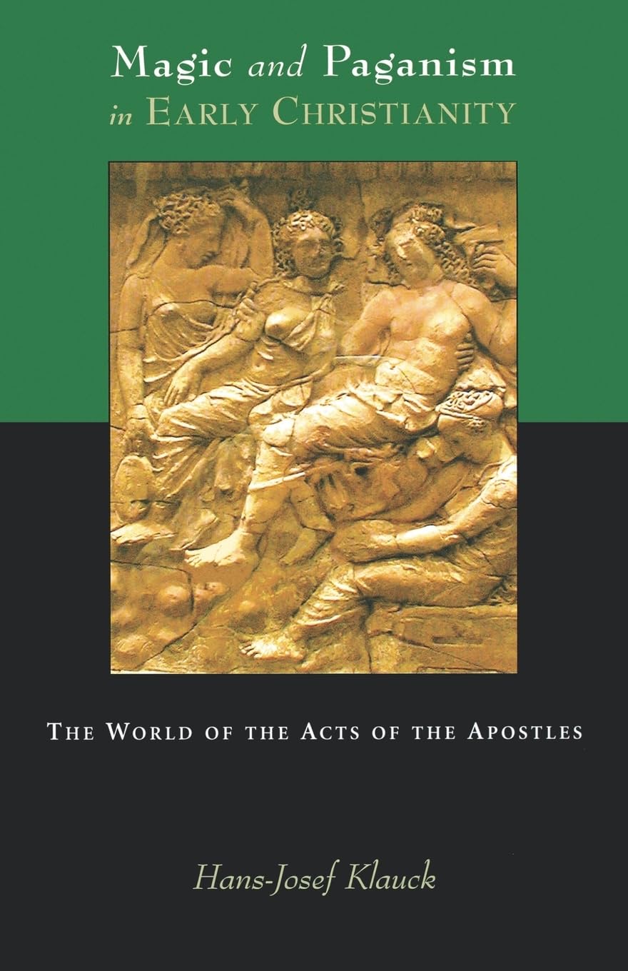 Magic and Paganism in Early Christianity: The World of the Acts of the Apostles