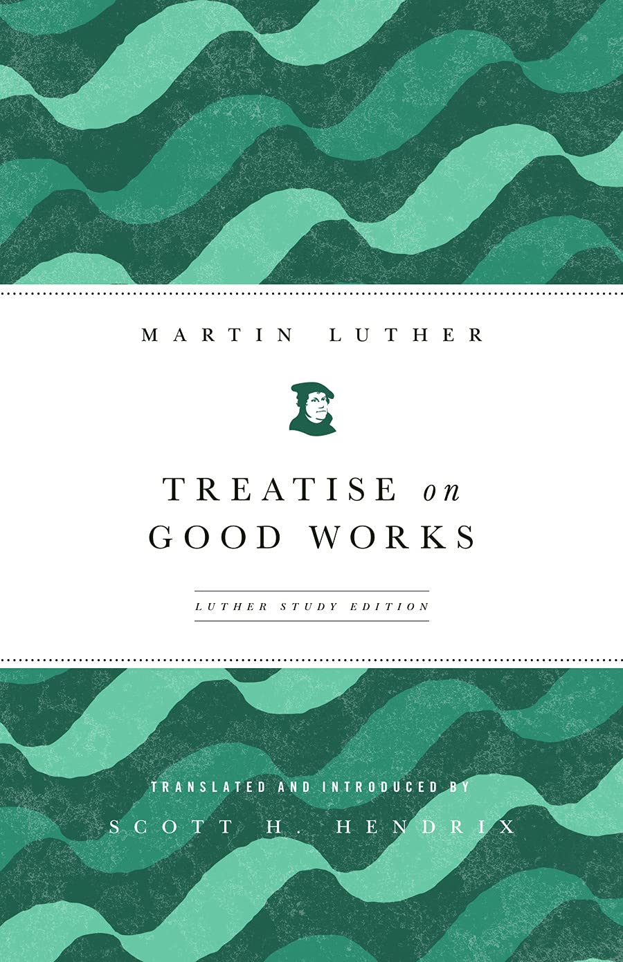 Treatise on Good Works: Luther Study Edition